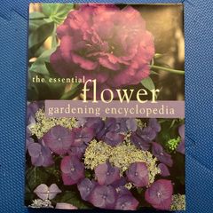The Essential Flower Gardening Encyclopedia