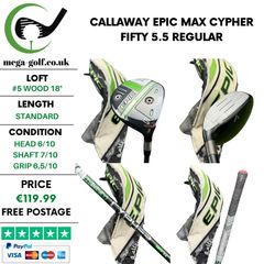 Callaway Epic Max #5 Wood 18 Degree / Cypher Fifty 5.5 Regular