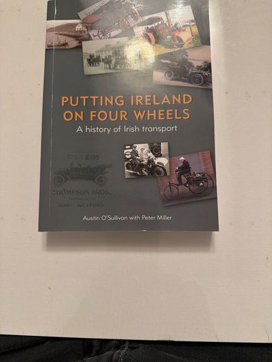 Putting Ireland on Four Wheels. A History of Irish Transport. Austin O'Sullivan. Softcover.