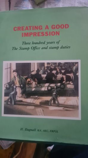 Creating A Good Impression. By H Dagnall. Three Hundred Years Of The Stamp Office And Stamp Duties. Hardback With Dustjacket In Very Good Condition.