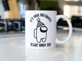 It's Your Birthday, Seems Kinda Sus, Among Us birthday mug great gift present idea