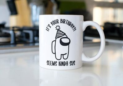 It's Your Birthday, Seems Kinda Sus, Among Us birthday mug great gift present idea