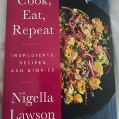 Nigella Lawson - Cook, Eat , Repeat