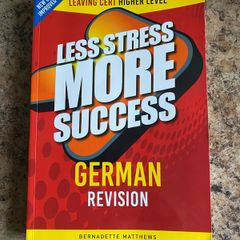 Less Stress More Success German Revision Leaving Cert Higher Level book by Bernadette Matthews