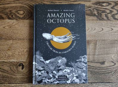 Amazing Octopus: Creature From an Unknown World  by Michael Stavaric, Age 9+