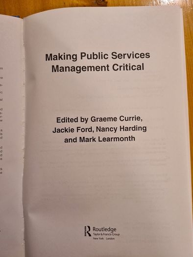 Making Public Services Management Critical.  Edited By Graeme Currie, Jackie Ford,nancy Harding,&mark Learmonth.
