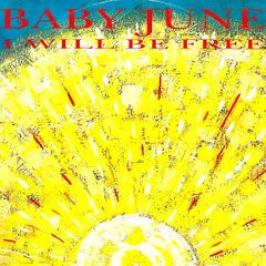 Baby June - I Will Be Fre