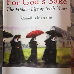 For Gods Sake, The Hidden Life of Irish Nuns by Camillus Metcalfe