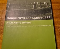 Monuments and Landscape in Atlantic Europe. Perception and Society During the Neolithic and Early Bronze Age. Chris Scarre