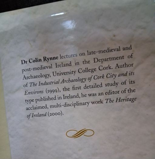 Industrial Ireland 1750 - 1930/ An Archaeology / Colin Rynne / 1st. Ed., 2006
