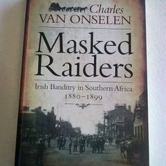 Masked Raiders Irish banditry in Southern Africa 1880-1899 Ireland History