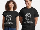 You Looking Pretty Sus Bro T Shirt for adults and kids