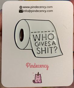 Who Gives A S... Bog Roll Pin!
