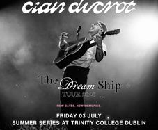 2 tickets Cian Ducrot Trinity College - Friday 3rd July