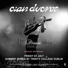 2 tickets Cian Ducrot Trinity College - Friday 3rd July
