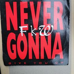 FKW Never Gonna Give You Up 7 inch