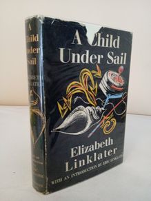 A Child Under Sail by Elizabeth Linklater. With a Foreward by Eric Linklater (PT108)