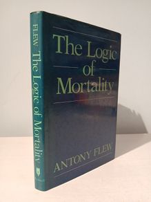 The Logic of Mortality by Antony Flew