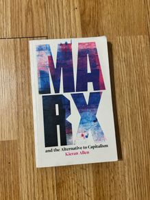 Marx and the Alternative to Capitalism by Kieran Allen