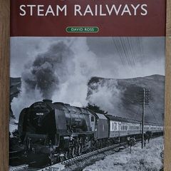 British Steam Railways. A History Of Steam Locomotives by David Ross.