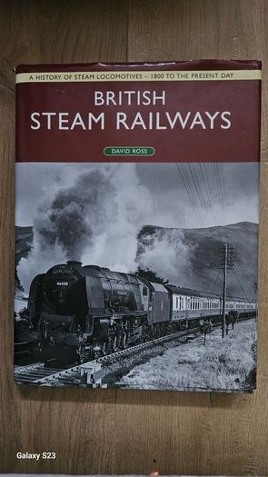 British Steam Railways. A History Of Steam Locomotives by David Ross.