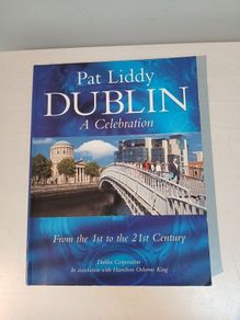 Dublin - A Celebration From The 1st to the 21st Century by Pat Liddy