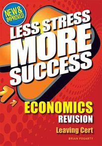 Less Stress More Success Economics Revision Leaving Cert