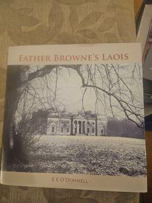 Father Browne's Laois. By E. E. O'donnell. First Edition Large Volume Hardback With Dustjacket In Good Condition.  See Photos For Same.