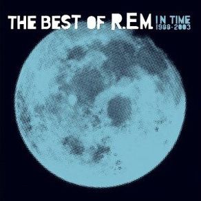 R. E. M. - In Time  1988-2003