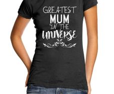 Greatest Mum in The Universe T-Shirt mothers day gift present idea