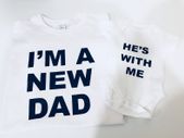 I'M A NEW DAD HE'S WITH ME SET Father and Baby Matching T-Shirt and Bodysuit Set