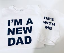 I'M A NEW DAD HE'S WITH ME SET Father and Baby Matching T-Shirt and Bodysuit Set
