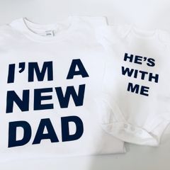 I'M A NEW DAD HE'S WITH ME SET Father and Baby Matching T-Shirt and Bodysuit Set