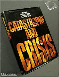 CATASTROPHE & CRISIS - Natural and man made disasters that shook the world