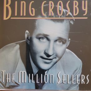 Bing Crosby. The Million Sellers