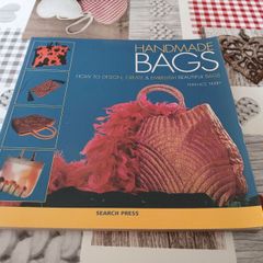 Handmade Bags: How to Create Design and Embellish Beautiful Bags Terence Terry