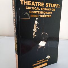 Theatre Stuff: Critical Essays on Contemporary Irish Theatre Edited by Eamonn Jordan (HQ892)