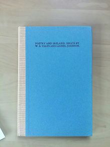 Poetry and Ireland. Essays by W.B. Yeats and Lionel Johnson. Dublin: Cuala Press, 1974