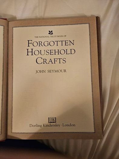 Forgotten Household Crafts. The National Trust Book Of. By Jomn Seymour. Beautiful Illustrated Large Volume Hardbacks With Dustjackets In Good Condition. See Photos For Same.