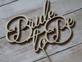 Cake Topper Bride to Be Custom Personalised Wedding  Wooden Handmade Ireland Laser Cut