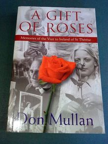 A gift of Roses Memories of the visit to Ireland of St. Therese Signed