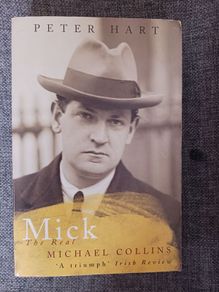 Mick/ The real Michael Collins/ Peter Hart/ Pan Books / 2006