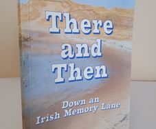 There and Then: Down an Irish Memory Lane by Annie O'Donnell (HQ752)