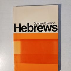 Hebrews by Geoffrey B. Wilson