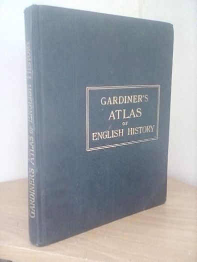 A School Atlas of English History Edited by Samuel Rawson Gardiner (HQ463)