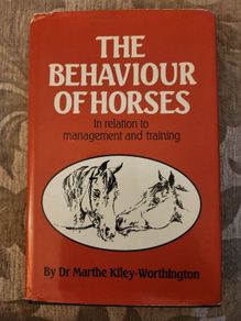 The Behaviour Of Horses. In Relation To Managment And Training.  By Dr Marthe Kiley-worthington. First Edition Hardback With Dustjacket In Good Condition.