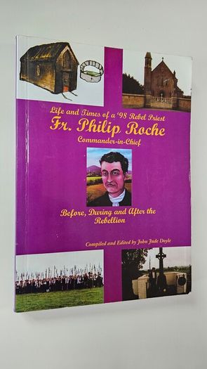 Fr Philip Roche Rebel Priest - 1798 Rebellion History Book - Irish History Book