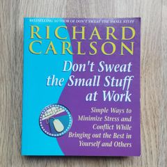 Don't Sweat The Small Stuff At Work by Richard Carlson