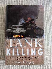 Tank Killing - Ian V. Hogg - Anti-Tank Warfare - 1996 Military Hardback