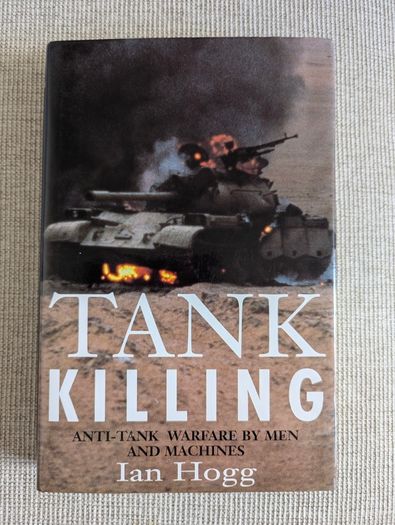Tank Killing - Ian V. Hogg - Anti-Tank Warfare - 1996 Military Hardback